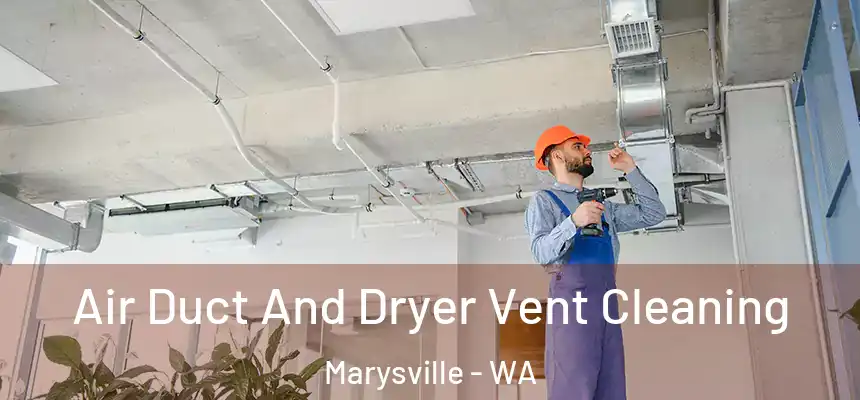 Air Duct And Dryer Vent Cleaning Marysville - WA