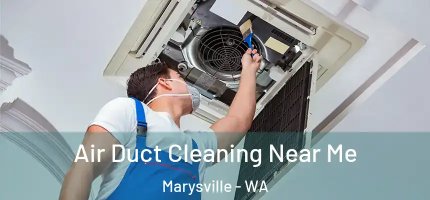Air Duct Cleaning Near Me Marysville - WA