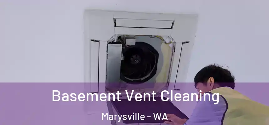  Basement Vent Cleaning Marysville - WA
