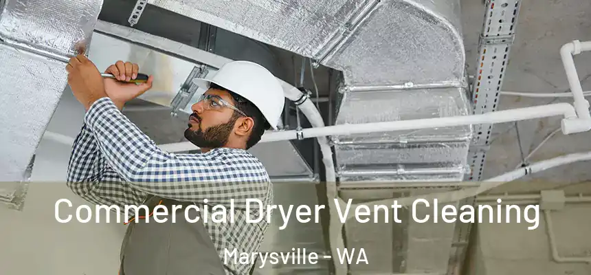 Commercial Dryer Vent Cleaning Marysville - WA