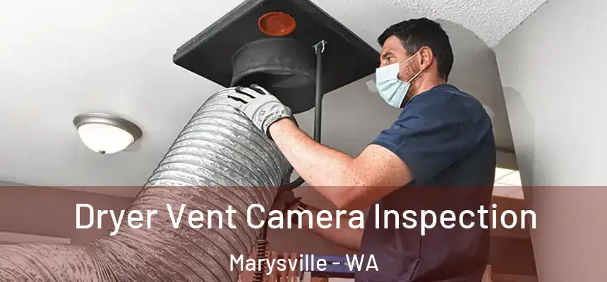 Dryer Vent Camera Inspection Marysville - WA