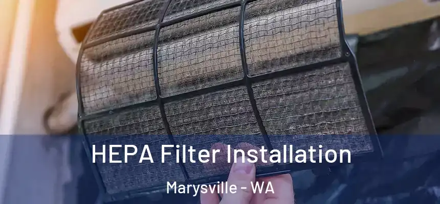  HEPA Filter Installation Marysville - WA