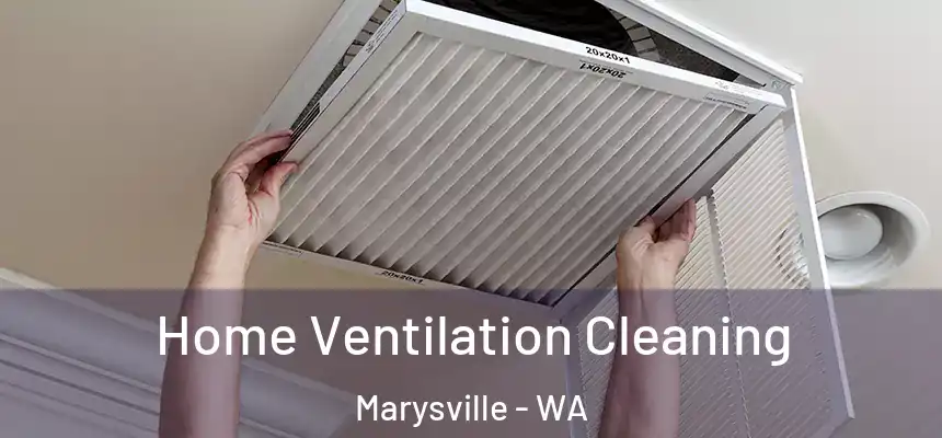  Home Ventilation Cleaning Marysville - WA