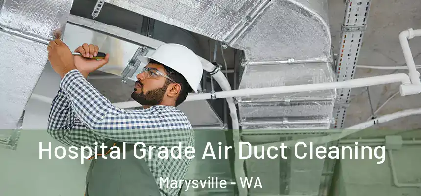 Hospital Grade Air Duct Cleaning Marysville - WA