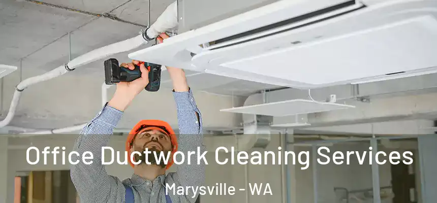 Office Ductwork Cleaning Services Marysville - WA