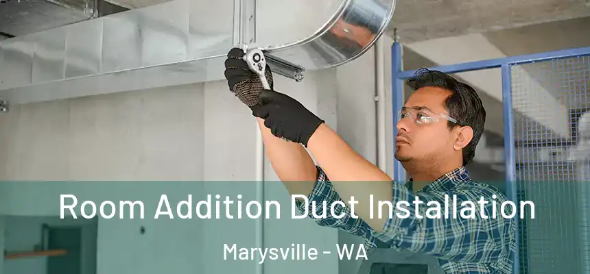  Room Addition Duct Installation Marysville - WA