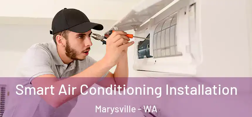  Smart Air Conditioning Installation Marysville - WA