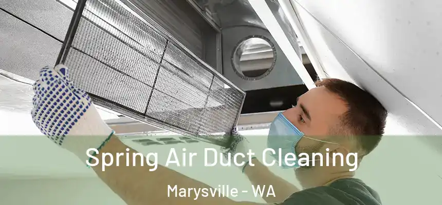 Spring Air Duct Cleaning Marysville - WA